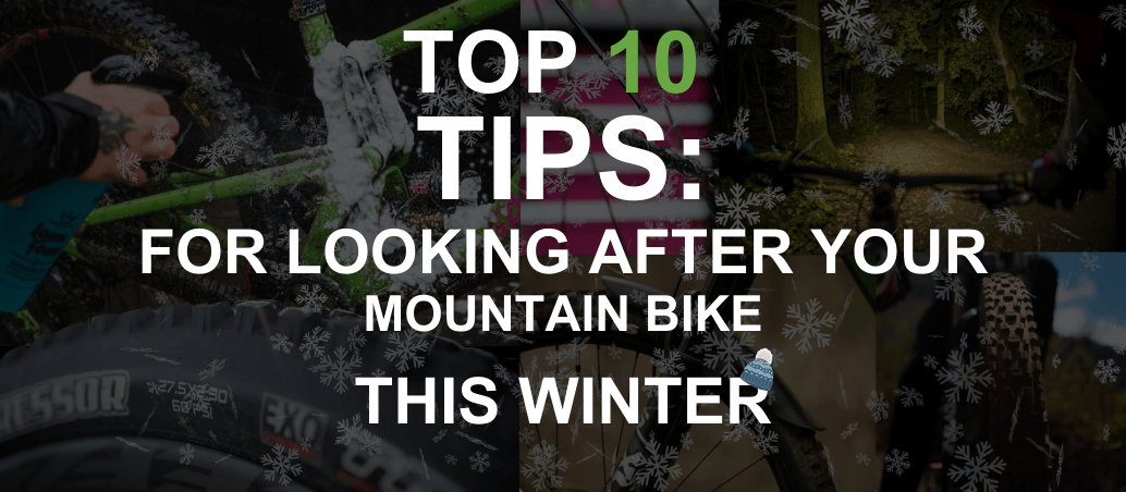 Top 10 Tips For Looking After Your Mountain Bike (MTB) This Winter